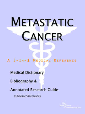 Book cover for Metastatic Cancer - A Medical Dictionary, Bibliography, and Annotated Research Guide to Internet References