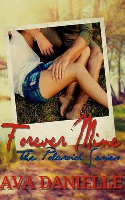 Book cover for Forever Mine (the Polaroid Series Book#1)