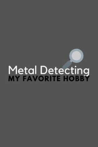 Cover of Metal Detecting My Favorite Hobby