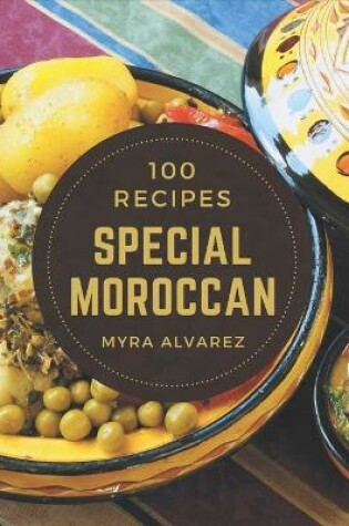 Cover of 100 Special Moroccan Recipes