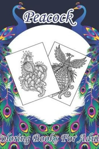 Cover of Peacock Coloring Books For Adult