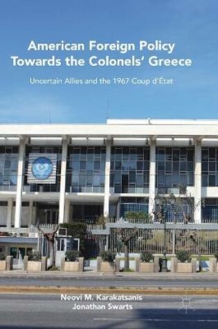 Cover of American Foreign Policy Towards the Colonels' Greece