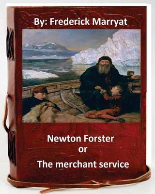 Book cover for Newton Forster, or, The merchant service. By