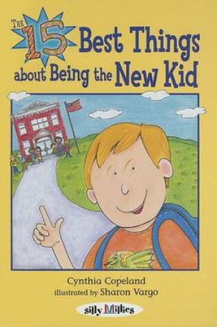 Cover of The 15 Best Things about Being the New Kid