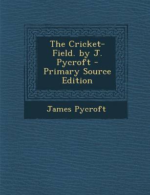 Book cover for The Cricket-Field. by J. Pycroft - Primary Source Edition