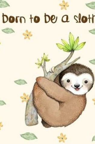 Cover of Born to be a sloth