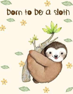 Book cover for Born to be a sloth