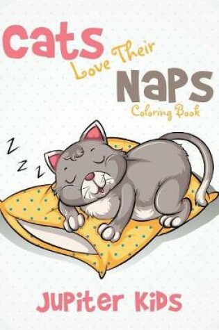 Cover of Cats Love Their Naps Coloring Book