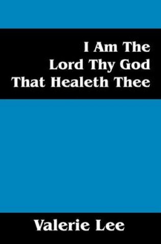 Cover of I Am the Lord Thy God That Healeth Thee