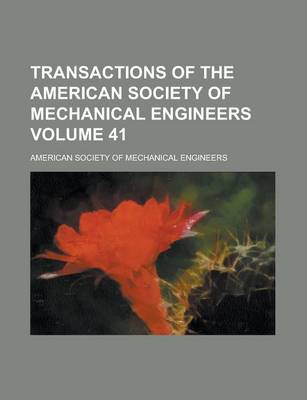 Book cover for Transactions of the American Society of Mechanical Engineers Volume 41