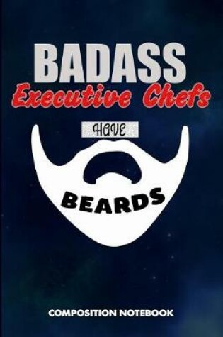 Cover of Badass Executive Chefs Have Beards