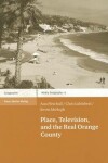 Book cover for Place, Television, and the Real Orange County