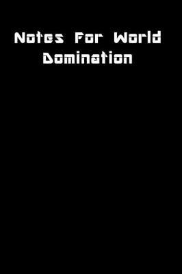 Cover of Notes For World Domination