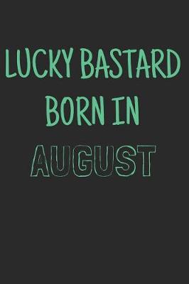 Book cover for Lucky bastard born in august