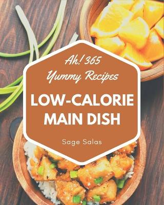 Book cover for Ah! 365 Yummy Low-Calorie Main Dish Recipes