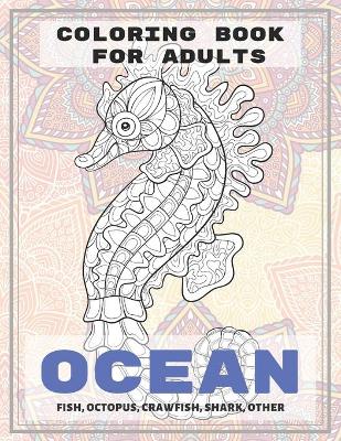 Book cover for Ocean - Coloring Book for adults - Fish, Octopus, Crawfish, Shark, other