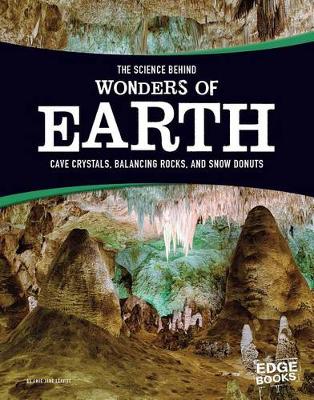 Book cover for Science Behind Wonders of Earth: Cave Crystals, Balancing Rocks, and Snow Donuts