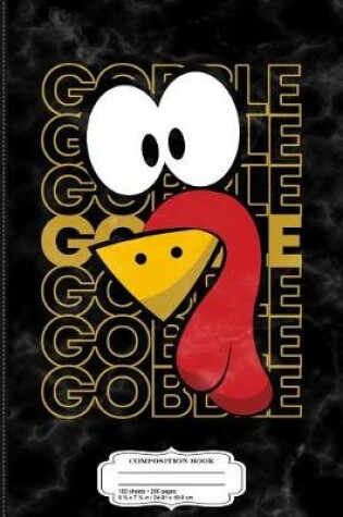 Cover of Turkey Face Gobble Gobble Composition Notebook