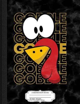 Book cover for Turkey Face Gobble Gobble Composition Notebook