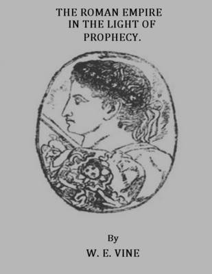 Book cover for The Roman Empire in the Light of Prophecy.