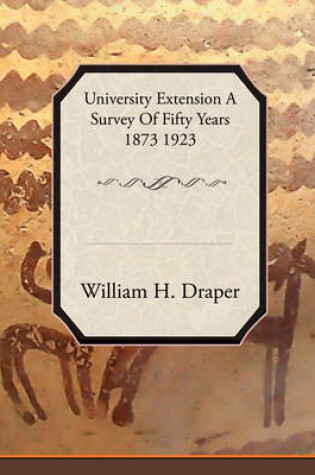 Cover of University Extension a Survey of Fifty Years 1873 1923