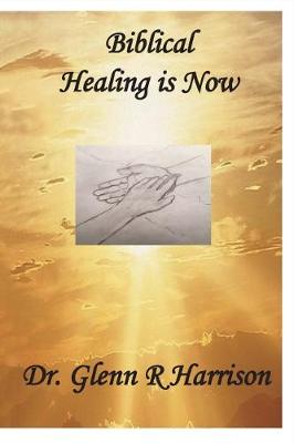Book cover for Biblical Healing Is Now