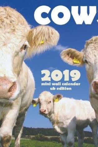 Cover of Cows! 2019 Mini Wall Calendar (UK Edition)