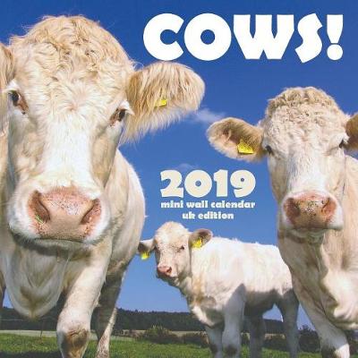 Book cover for Cows! 2019 Mini Wall Calendar (UK Edition)