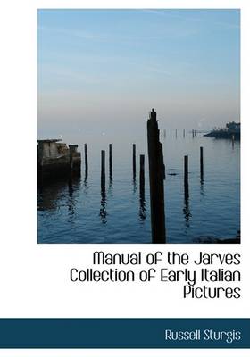 Book cover for Manual of the Jarves Collection of Early Italian Pictures