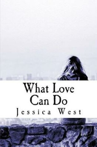 Cover of What Love Can Do