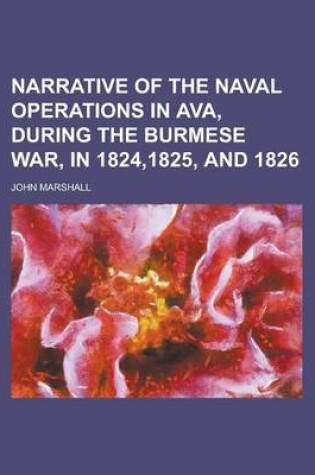 Cover of Narrative of the Naval Operations in Ava, During the Burmese War, in 1824,1825, and 1826