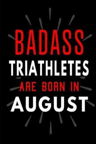 Cover of Badass Triathletes Are Born In August