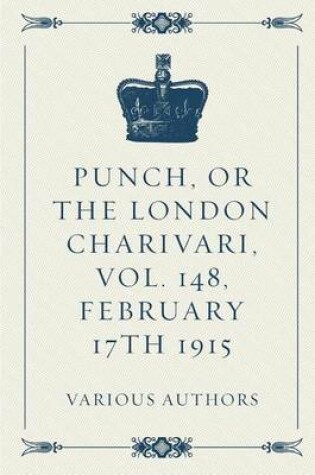 Cover of Punch, or the London Charivari, Vol. 148, February 17th 1915