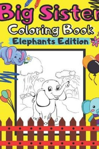 Cover of Big Sister Coloring Book Elephants Edition