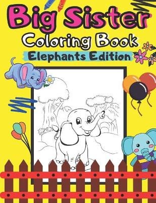 Book cover for Big Sister Coloring Book Elephants Edition