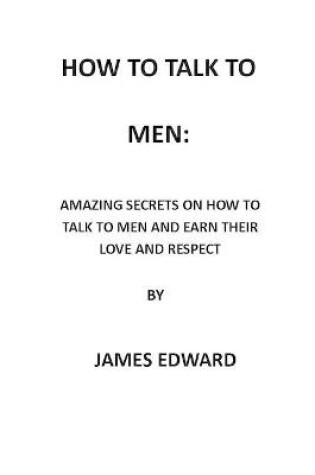 Cover of How to Talk to Men