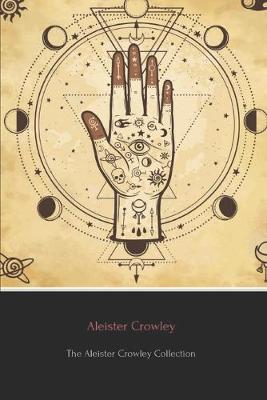 Book cover for The Aleister Crowley Collection (Annotated)