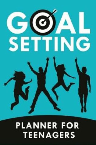 Cover of Goal Setting Planner for Teenagers