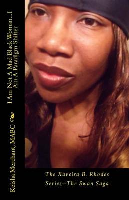 Book cover for I Am Not A Mad Black Woman...I Am A Paradigm Shifter