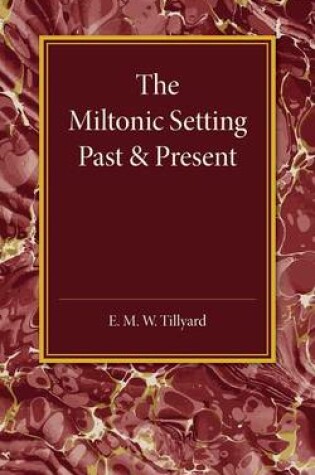 Cover of The Miltonic Setting Past and Present