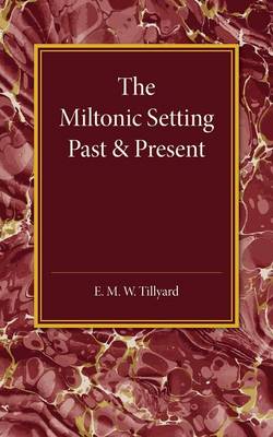 Book cover for The Miltonic Setting Past and Present