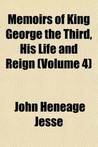 Cover of Memoirs of King George the Third, His Life and Reign (Volume 4)