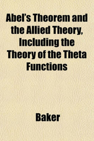 Cover of Abel's Theorem and the Allied Theory, Including the Theory of the Theta Functions