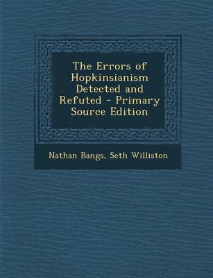 Book cover for The Errors of Hopkinsianism Detected and Refuted - Primary Source Edition