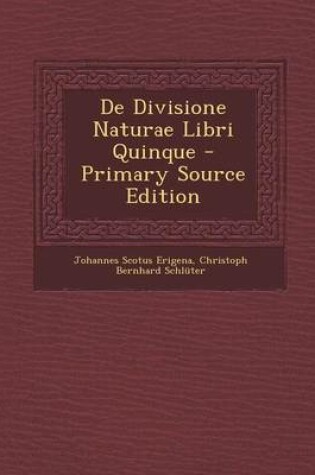 Cover of de Divisione Naturae Libri Quinque - Primary Source Edition