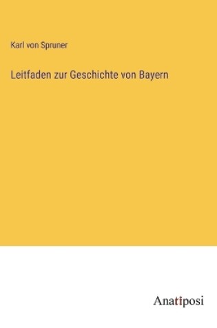 Cover of Leitfaden zur Geschichte von Bayern