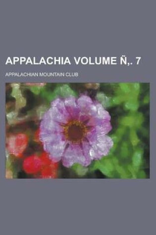 Cover of Appalachia Volume N . 7