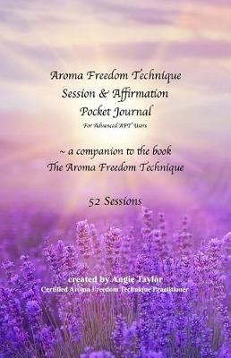 Book cover for Aroma Freedom Technique Session and Affirmation Pocket Journal for Advanced Users (52 Sessions)