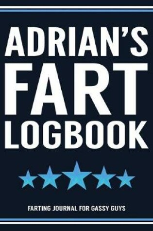 Cover of Adrian's Fart Logbook Farting Journal For Gassy Guys