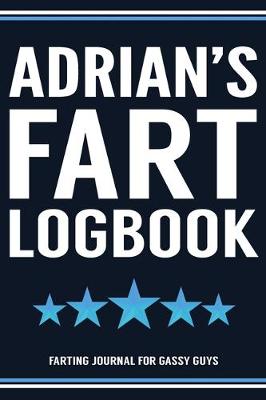 Book cover for Adrian's Fart Logbook Farting Journal For Gassy Guys